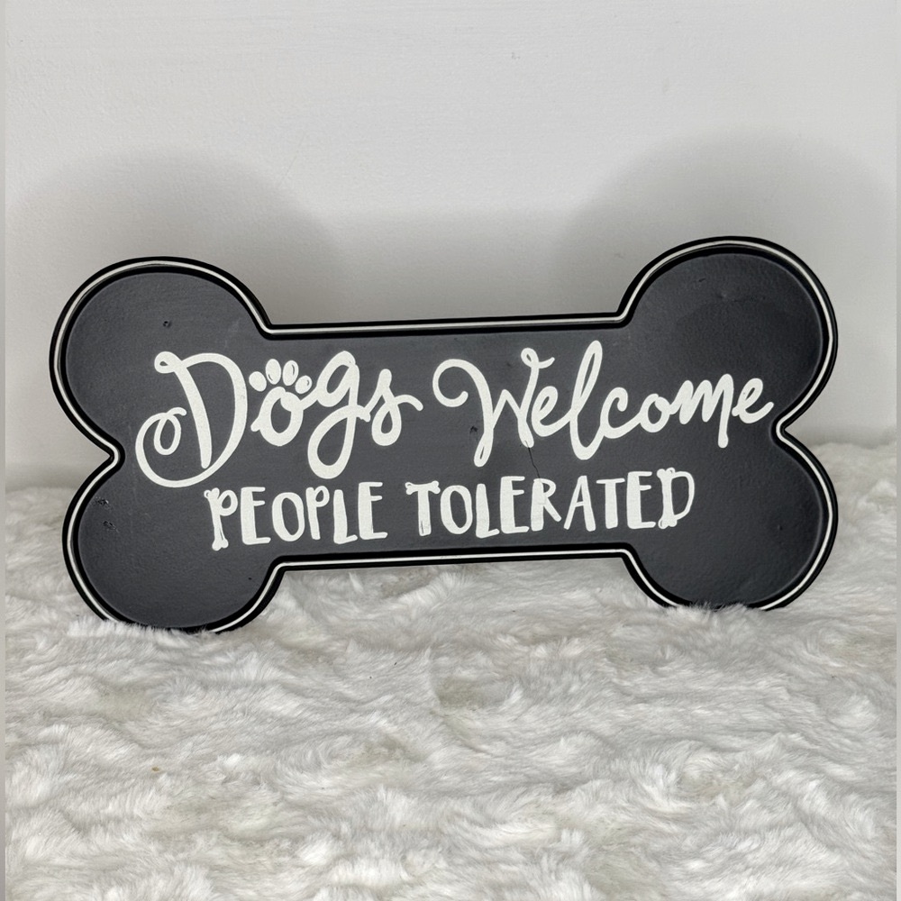 “Dogs Welcome, People Tolerated” Black & White metal Dog Bone shaped Sign